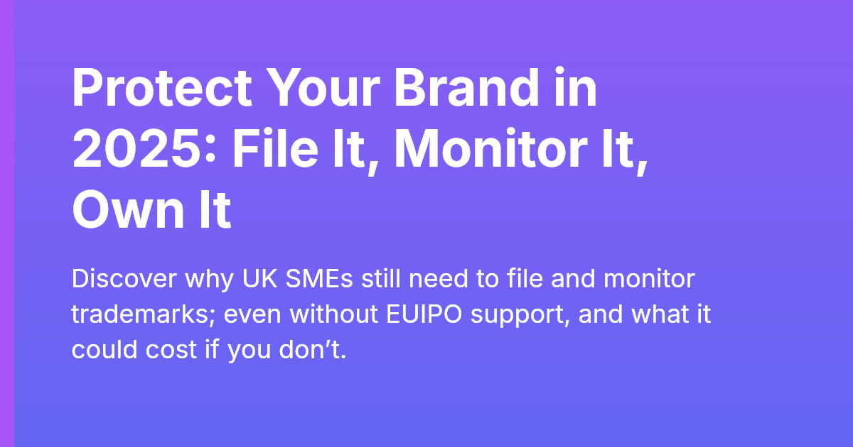 Protect Your Brand in 2025: File It, Monitor It, Own It