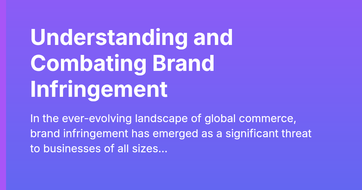 Understanding and Combating Brand Infringement